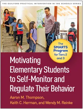 Thompson / Herman / Reinke |  Motivating Elementary Students to Self-Monitor and Regulate Their Behavior | Buch |  Sack Fachmedien