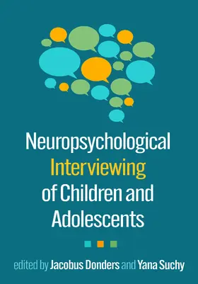 Donders / Suchy |  Neuropsychological Interviewing of Children and Adolescents | Buch |  Sack Fachmedien