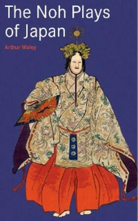 Waley |  Noh Plays of Japan | eBook | Sack Fachmedien