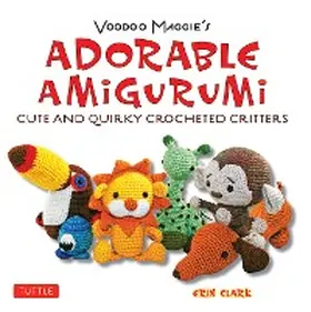 Clark |  Adorable Amigurumi - Cute and Quirky Crocheted Critters | eBook | Sack Fachmedien