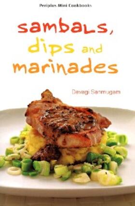 Sanmugam |  Mini Sambals, Dips and Marinades | eBook | Sack Fachmedien