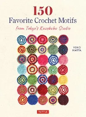 Hatta |  150 Favorite Crochet Motifs from Tokyo's Kazekobo Studio | eBook | Sack Fachmedien