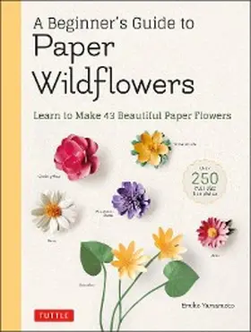 Yamamoto |  Beginner's Guide to Paper Wildflowers | eBook | Sack Fachmedien