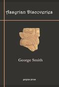 Smith |  Assyrian Discoveries | eBook | Sack Fachmedien