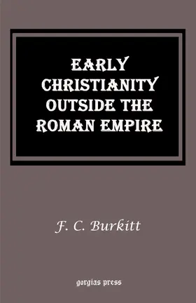 Burkitt |  Early Christianity Outside the Roman Empire | eBook | Sack Fachmedien