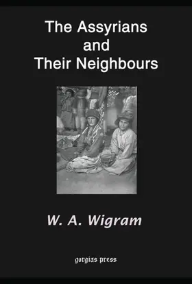 Wigram |  The Assyrians and Their Neighbours | eBook | Sack Fachmedien