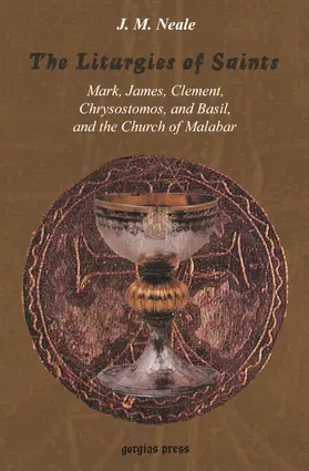 Neale |  The Liturgies of Saints Mark, James, Clement, Chrysostomos, and Basil, and the Church of Malabar | eBook | Sack Fachmedien