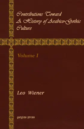 Wiener |  Contributions Toward a History of Arabico-Gothic Culture | eBook | Sack Fachmedien