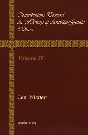 Wiener |  Contributions Toward a History of Arabico-Gothic Culture | eBook | Sack Fachmedien