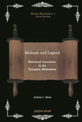 Moss |  Midrash and Legend: Historical Anecdotes in the Tannaitic Midrashim | eBook | Sack Fachmedien