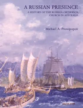 Protopopov |  A Russian Presence: A History of the Russian Church in Australia | eBook | Sack Fachmedien