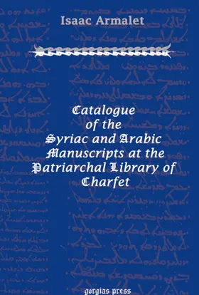 Armalet |  Catalogue of the Syriac and Arabic Manuscripts at the Patriarchal Library of Charfet | eBook | Sack Fachmedien