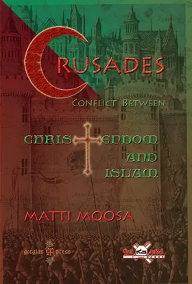 Moosa |  The Crusades: Conflict Between Christendom and Islam | eBook | Sack Fachmedien