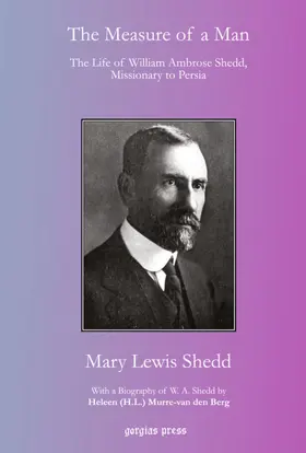 Shedd |  The Measure of a Man: The Life of William Ambrose Shedd, Missionary to Persia | eBook | Sack Fachmedien