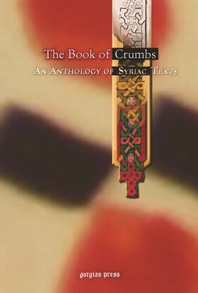 Anonymous | The Book of Crumbs: An Anthology of Syriac Texts | E-Book | sack.de