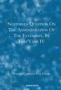 Unnik |  Nestorian Questions on the Administration of the Eucharist by Isho'yabh IV | eBook | Sack Fachmedien