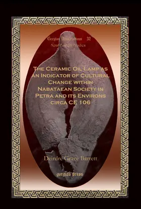Barrett |  The Ceramic Oil Lamp as an Indicator of Cultural Change within Nabataean Society in Petra and its Environs circa CE 106 | eBook | Sack Fachmedien