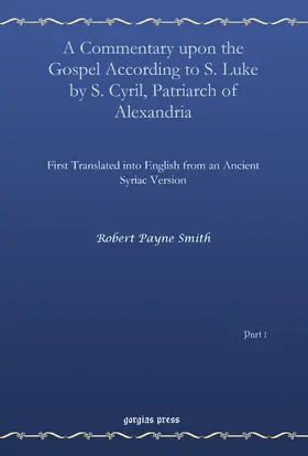 Smith |  A Commentary upon the Gospel According to S. Luke by S. Cyril, Patriarch of Alexandria, Vol. 1 | eBook | Sack Fachmedien