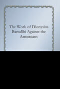 Mingana |  The Work of Dionysius Barsalibi Against the Armenians | eBook | Sack Fachmedien