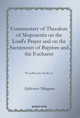 Mingana | Commentary of Theodore of Mopsuestia on the Lord's Prayer and on the Sacraments of Baptism and the Eucharist | E-Book | sack.de