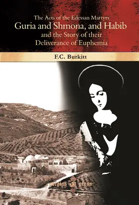 Burkitt |  The Acts of the Edessan Martyrs Guria and Shmona, and Habib and the Story of their Deliverance of Euphemia | eBook | Sack Fachmedien