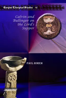 Rorem |  Calvin and Bullinger on the Lord's Supper | eBook | Sack Fachmedien