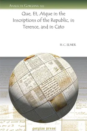 Elmer |  Que, Et, Atque in the Inscriptions of the Republic, in Terence, and in Cato | eBook | Sack Fachmedien