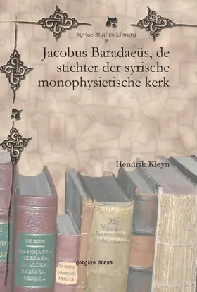 Kleyn |  Jacobus Baradaeüs, de stichter der syrische monophysietische kerk | eBook | Sack Fachmedien
