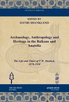 Shankland |  Archaeology, Anthropology and Heritage in the Balkans and Anatolia | eBook | Sack Fachmedien