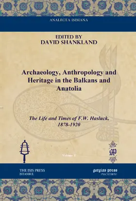 Shankland |  Archaeology, Anthropology and Heritage in the Balkans and Anatolia | eBook | Sack Fachmedien