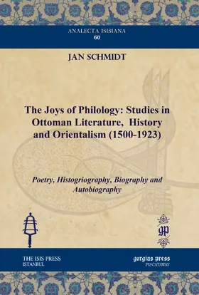 Schmidt | The Joys of Philology: Studies in Ottoman Literature, History and Orientalism (1500-1923) | E-Book | sack.de