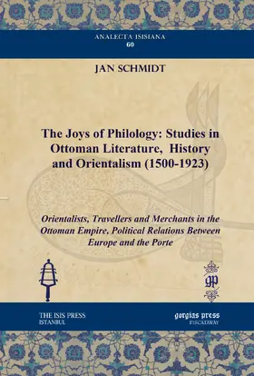 Schmidt |  The Joys of Philology: Studies in Ottoman Literature, History and Orientalism (1500-1923) | eBook | Sack Fachmedien