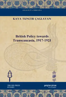 Çaglayan |  British Policy towards Transcaucasia, 1917-1921 | eBook | Sack Fachmedien