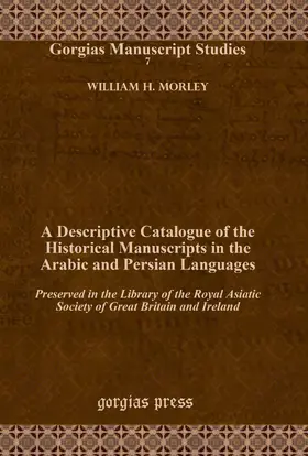 Morley |  A Descriptive Catalogue of the Historical Manuscripts in the Arabic and Persian Languages | eBook | Sack Fachmedien