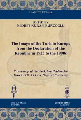 Burçoglu |  The Image of the Turk in Europe from the Declaration of the Republic in 1923 to the 1990s | eBook | Sack Fachmedien