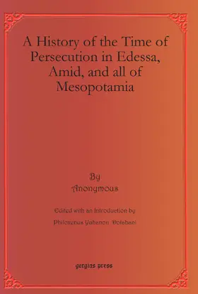 Anonymous / Dolabani |  A History of the Time of Persecution in Edessa, Amid, and all of Mesopotamia | eBook | Sack Fachmedien