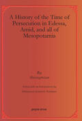 Anonymous / Dolabani |  A History of the Time of Persecution in Edessa, Amid, and all of Mesopotamia | eBook | Sack Fachmedien