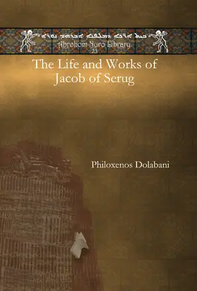 Dolabani |  The Life and Works of Jacob of Serug | eBook | Sack Fachmedien