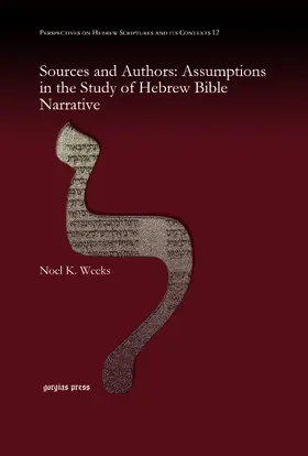 Weeks |  Sources and Authors: Assumptions in the Study of Hebrew Bible Narrative | eBook | Sack Fachmedien