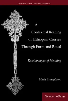 Evangelatou |  A Contextual Reading of Ethiopian Crosses through Form and Ritual | eBook | Sack Fachmedien