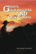 Murphy |  Ghosts, Gold Diggers and Gun Slingers | eBook | Sack Fachmedien