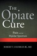 Cochran / Cochran Jr.  MD |  The Opiate Cure | eBook | Sack Fachmedien