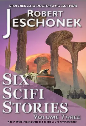 Jeschonek |  Six Scifi Stories Volume Three | eBook | Sack Fachmedien