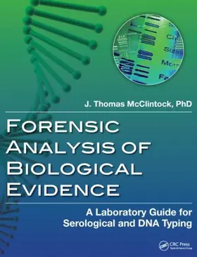 McClintock | Forensic Analysis of Biological Evidence | Buch | 978-1-4665-0456-1 | sack.de