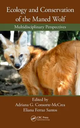 Consorte-McCrea / Santos | Ecology and Conservation of the Maned Wolf | Buch | 978-1-4665-1259-7 | www.sack.de