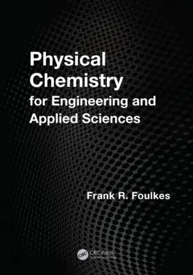 Foulkes | Physical Chemistry for Engineering and Applied Sciences | Buch | 978-1-4665-1846-9 | www.sack.de
