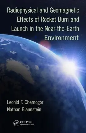 Chernogor / Blaunstein |  Radiophysical and Geomagnetic Effects of Rocket Burn and Launch in the Near-the-Earth Environment | Buch |  Sack Fachmedien