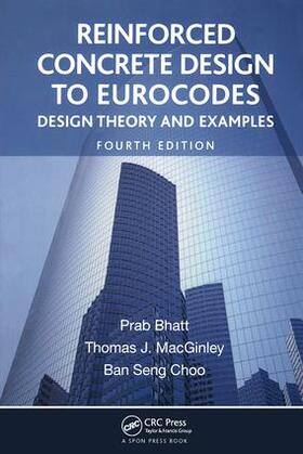 Choo / Bhatt / MacGinley | Reinforced Concrete Design to Eurocodes | Buch | 978-1-4665-5252-4 | sack.de