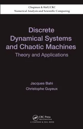 Bahi / Guyeux |  Discrete Dynamical Systems and Chaotic Machines | Buch |  Sack Fachmedien