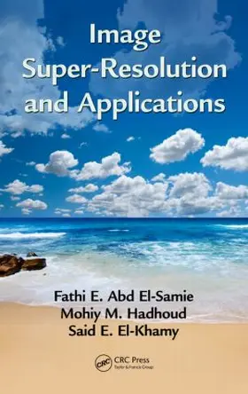 El-Samie / Hadhoud / El-Khamy |  Image Super-Resolution and Applications | Buch |  Sack Fachmedien